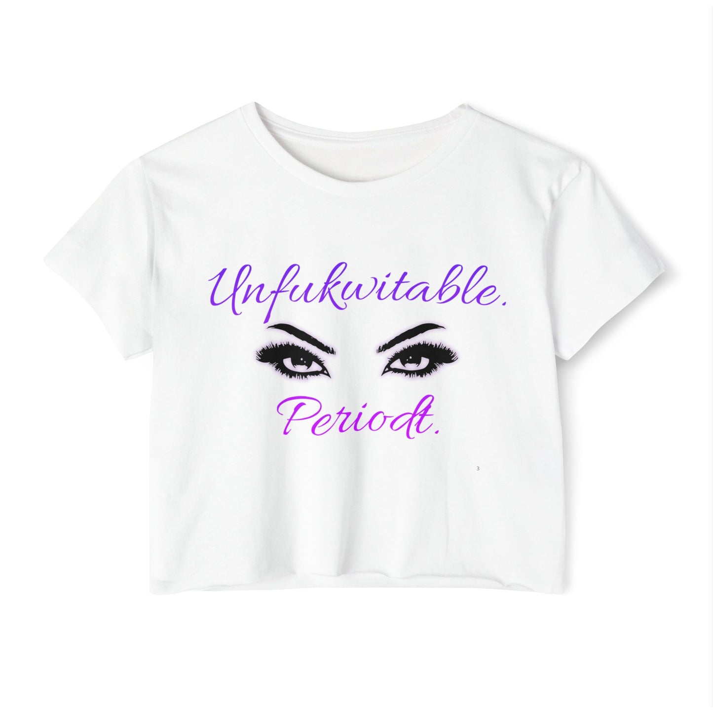 Unfuwitable. Periodt. Crop Top Graphic Tee