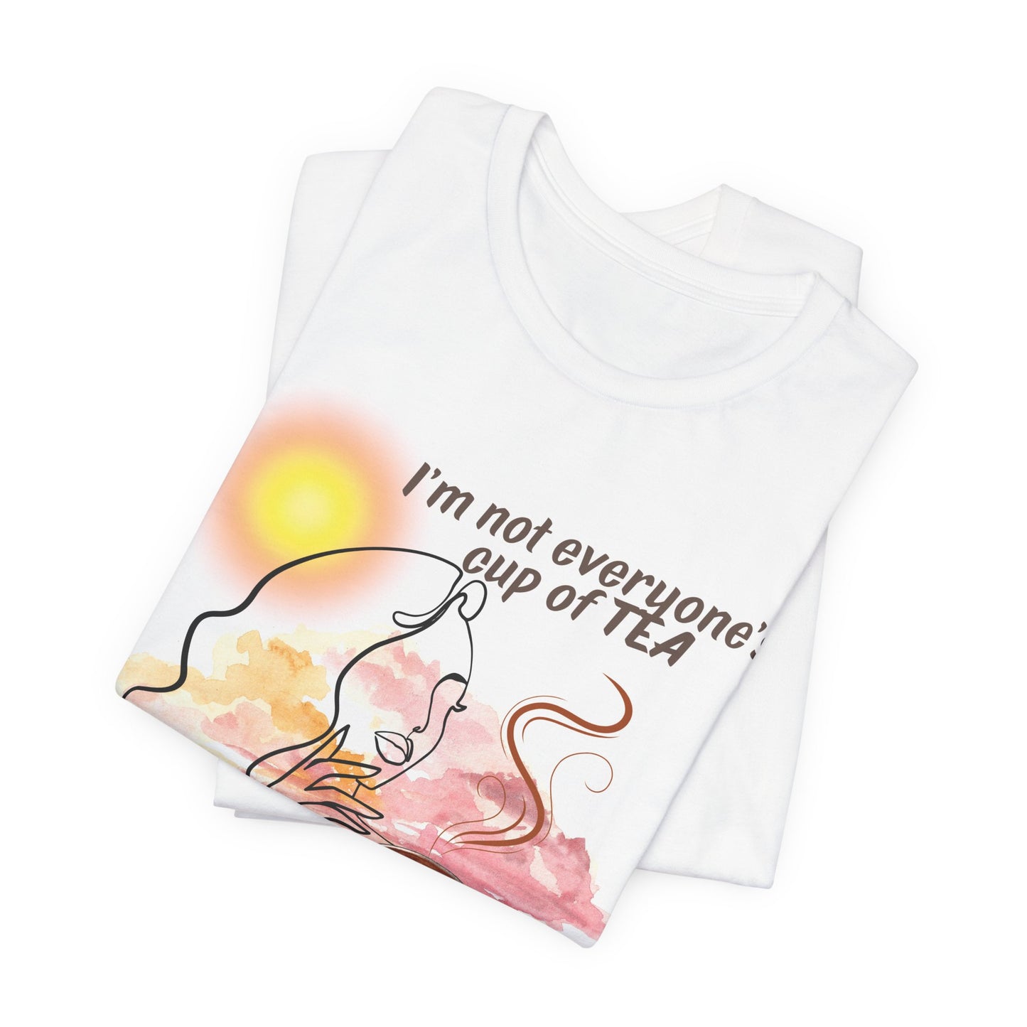Funny Coffee Lover Tee, I'm Not Everyone's Cup of Tea Shirt, Unisex Graphic Tee, Gift for Coffee Addict, Humorous T-Shirt
