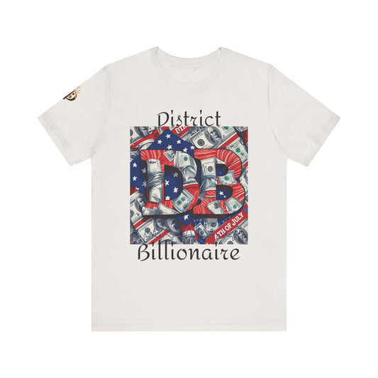 District Billionaire 4th of July Unisex Tee, Casual Money-Themed Shirt, Gift for Entrepreneurs, Trendy Graphic Top, Patriotic Vibe Clothing
