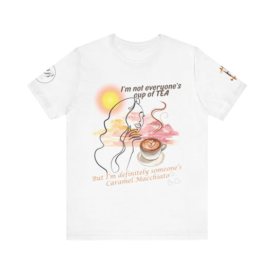 Funny Coffee Lover Tee, I'm Not Everyone's Cup of Tea Shirt, Unisex Graphic Tee, Gift for Coffee Addict, Humorous T-Shirt